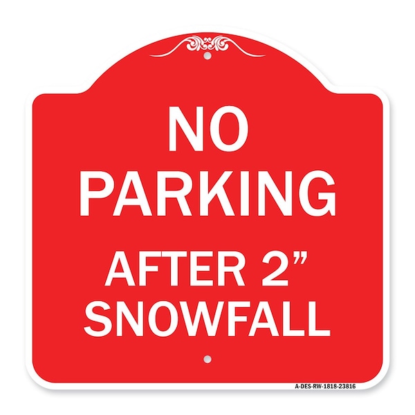 Designer Series No Parking After 2 Snowfall, Red & White Aluminum Sign, 18" x 18", RW-1818-23816